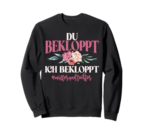 Mama Und Tochter Du Bekloppt Ich Bekloppt Partnerlook Mom Sweatshirt von Stolze Mama Tochter Mami Muttertag Partnerlook