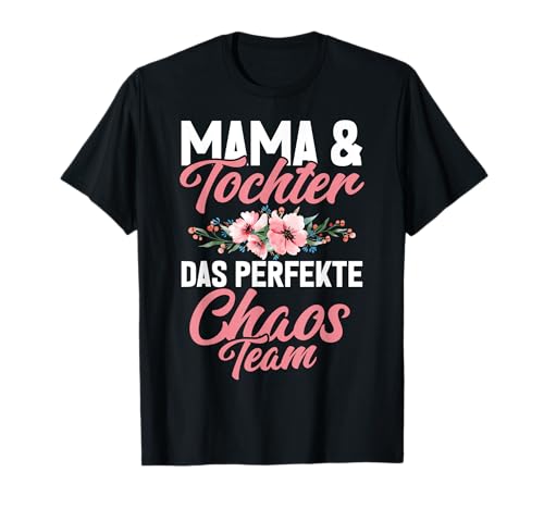 Mama Und Tochter Perfekte Chaos Team Muttertag Mutter Mom T-Shirt von Stolze Mama Tochter Mami Muttertag Partnerlook
