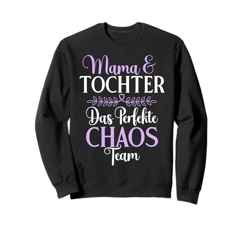 Mama & Tochter Das Perfekte Chaos Team Muttertag Partnerlook Sweatshirt von Stolze Mama Tochter Mami Muttertag Partnerlook