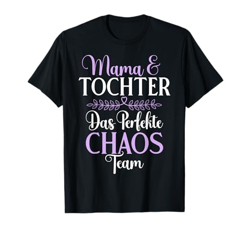 Mama & Tochter Das Perfekte Chaos Team Muttertag Partnerlook T-Shirt von Stolze Mama Tochter Mami Muttertag Partnerlook