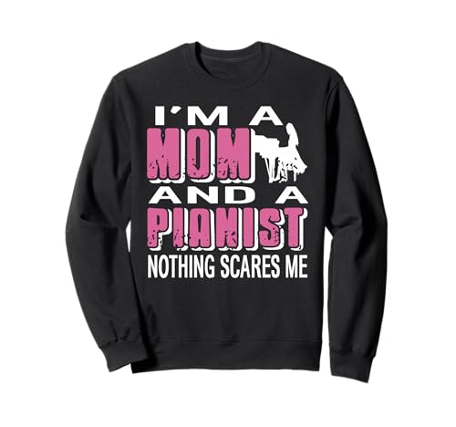 Ich Bin Eine Klavier-Mama Nichts Macht Mir Angst Sweatshirt von Stolze Musikerin Mit Humor Und Stärke