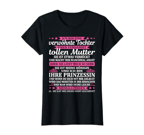 Mama und Tochter Prinzessin ich bin eine verwöhnte Tochter T-Shirt von Stolze Mutter Geschenk Mädchen Mutter und Tochter