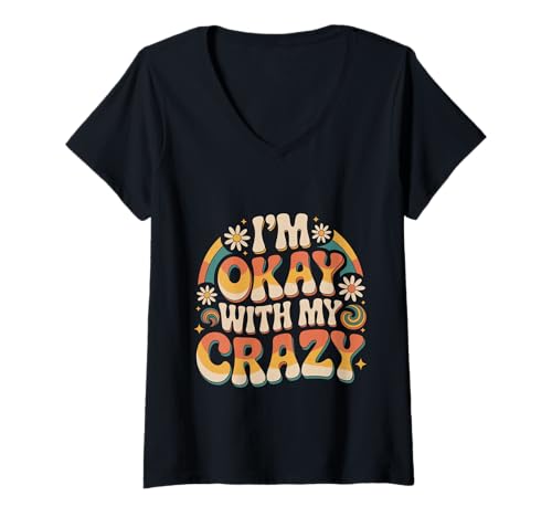 Damen I'm Okay with My Crazy Persönlichkeitsakzeptanz T-Shirt mit V-Ausschnitt von Stolze Persönlichkeitskomödie