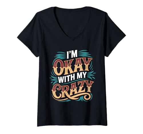 Damen I'm Okay with My Crazy Persönlichkeitsakzeptanz - T-Shirt mit V-Ausschnitt von Stolze Persönlichkeitskomödie