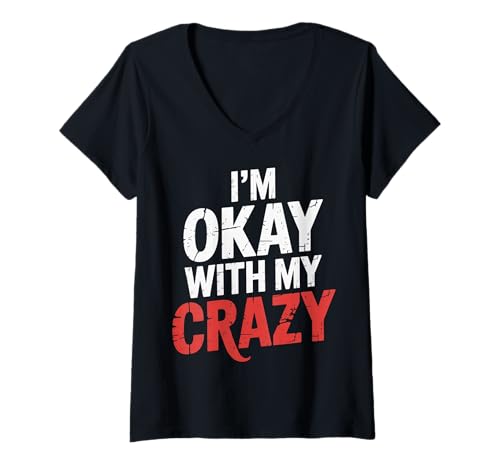 Damen I'm Okay with My Crazy Persönlichkeitsakzeptanz |- T-Shirt mit V-Ausschnitt von Stolze Persönlichkeitskomödie