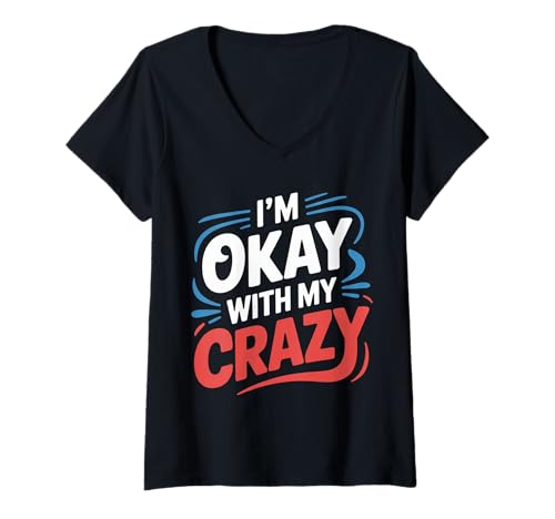Damen I'm Okay with My Crazy Persönlichkeitsakzeptanz - T-Shirt mit V-Ausschnitt von Stolze Persönlichkeitskomödie
