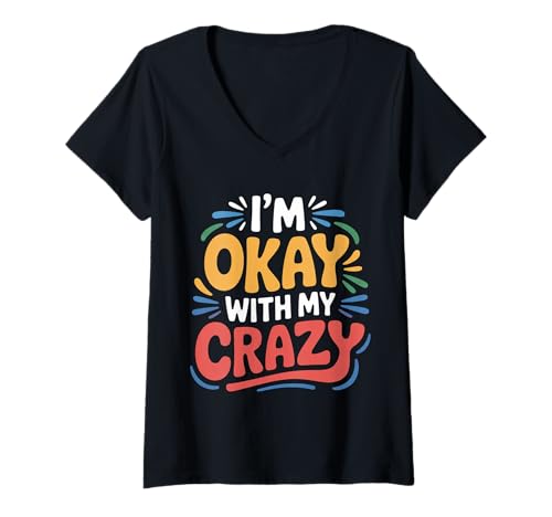 Damen I'm Okay with My Crazy Persönlichkeitsakzeptanz |- T-Shirt mit V-Ausschnitt Damen I'm Okay with My Crazy Persönlichkeitsakzeptanz |- T-Shirt mit V-Ausschnitt von Stolze Persönlichkeitskomödie