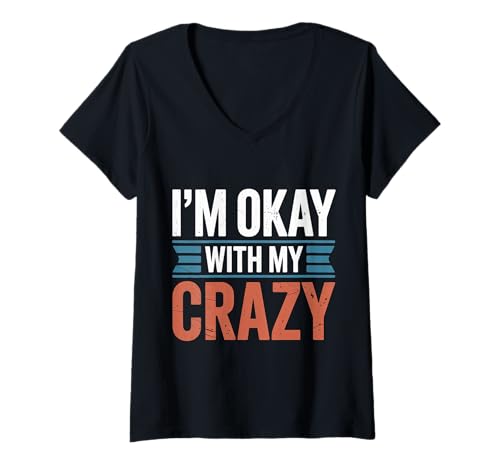 Damen I'm Okay with My Crazy Persönlichkeitsakzeptanz - T-Shirt mit V-Ausschnitt von Stolze Persönlichkeitskomödie