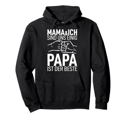 Mama und Ich sind uns Einig Papa ist der Beste Dad der Welt Pullover Hoodie von Stolzer Papa Tochter Vater Sohn Outfit Spruch