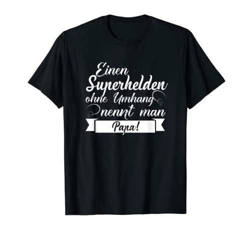 Superhelden ohne Umhang nennt man Papa Bester Dad der Welt T-Shirt Superhelden ohne Umhang nennt man Papa Bester Dad der Welt T-Shirt von Stolzer Papa Tochter Vater Sohn Outfit Spruch