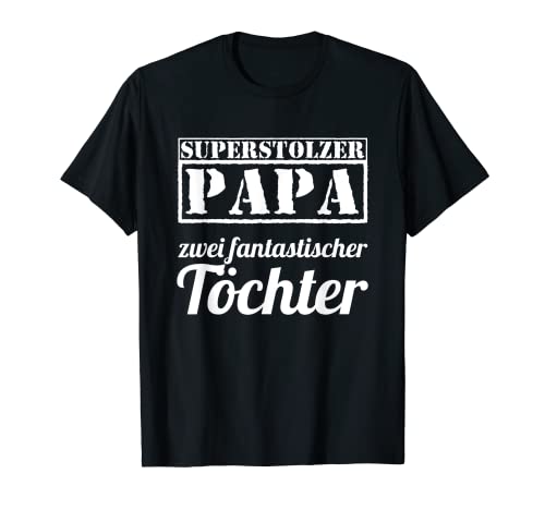 Herren Superstolzer Vater zwei fantastischer Töchter T-Shirt Herren Superstolzer Vater zwei fantastischer Töchter T-Shirt von Stolzer Papa von Tochter, Sohn und Kindern