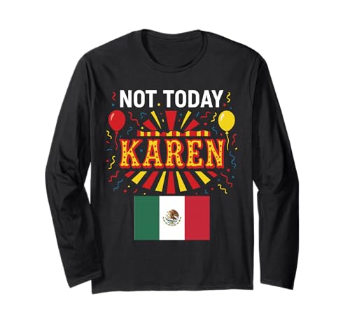 Nicht Heute, Karen, Mexikanerin, Mädchen, Chicana, Keine schlechte Einstellung Langarmshirt Nicht Heute, Karen, Mexikanerin, Mädchen, Chicana, Keine schlechte Einstellung Langarmshirt von Stop Karen Mexican Apparel