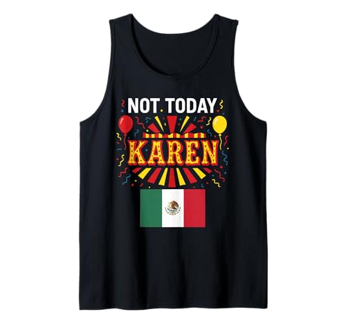 Nicht Heute, Karen, Mexikanerin, Mädchen, Chicana, Keine schlechte Einstellung Tank Top von Stop Karen Mexican Apparel