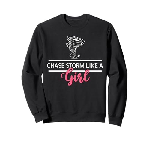 Chase Storm Like A Girl Storm Chaser Weather Sweatshirt von Storm Chaser Unwetter Liebhaber Design