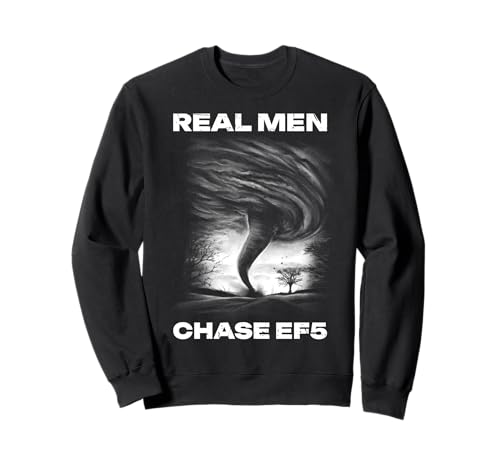 Real Men Chase EF5 Storm Chaser Weather Sweatshirt von Storm Chaser Unwetter Liebhaber Design