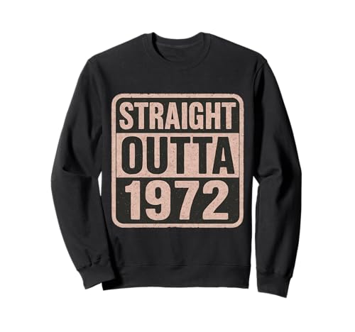 Straight Outta 1972 Geburtstag Damen Distressed Vintage Retro Sweatshirt von Straight Outta 1972 Birthday Mens Womens Products