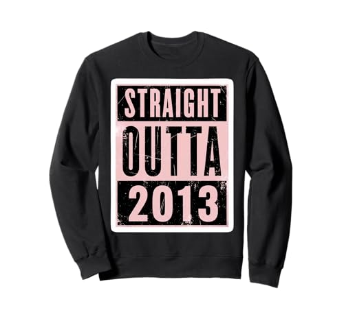 Straight Outta 2013 Geburtstag Damen Mädchen Distressed Funny Sweatshirt von Straight Outta 2013 Birthday Womens Girls Products