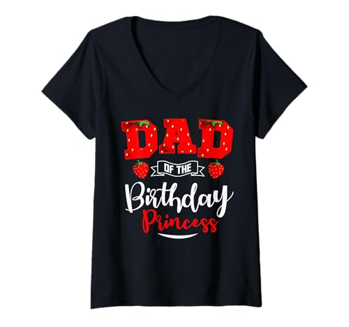 Damen Geburtstagsparty mit Aufschrift Dad of The Birthday, Erdbeermotiv T-Shirt mit V-Ausschnitt von Strawberry Bday Princess Apparel