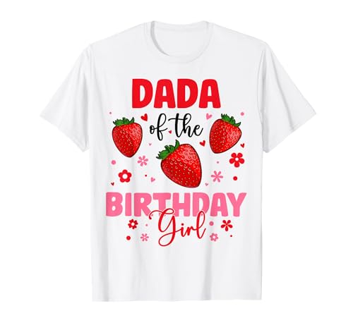 Familienfest zum Erdbeergeburtstag von Dada of The Birthday Girl T-Shirt Familienfest zum Erdbeergeburtstag von Dada of The Birthday Girl T-Shirt von Strawberry Birthday Girl Family Party Tee Store