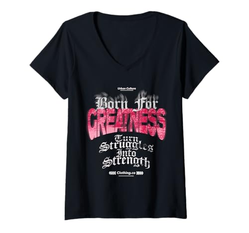 Damen Born for Greatness — Statement zur urbanen Streetwear T-Shirt mit V-Ausschnitt von Street Style Collective