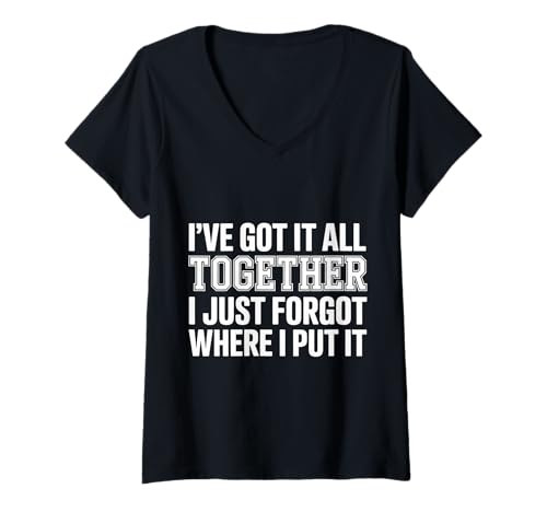 Damen Got It Together Just Forgot Where I Put It - T-Shirt mit V-Ausschnitt Damen Got It Together Just Forgot Where I Put It - T-Shirt mit V-Ausschnitt von Streubrain Humor Mental Last Zitat