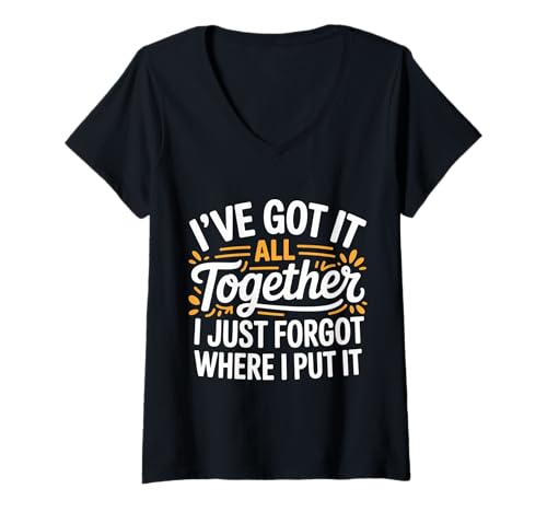 Damen Got It Together Just Forgot Where I Put It - T-Shirt mit V-Ausschnitt Damen Got It Together Just Forgot Where I Put It - T-Shirt mit V-Ausschnitt von Streubrain Humor Mental Last Zitat