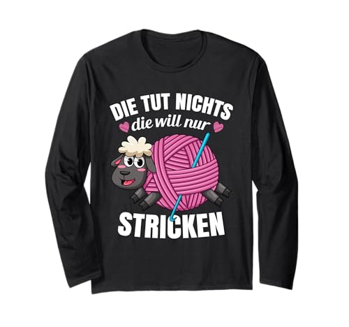 Stricknadel Die Tut Nichts Die Will Nur Stricken Langarmshirt Stricknadel Die Tut Nichts Die Will Nur Stricken Langarmshirt von Strick Strickspruch Hobby Wolle Motiv