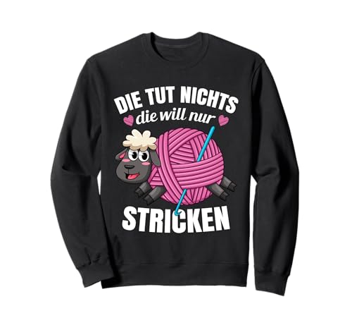 Stricknadel Die Tut Nichts Die Will Nur Stricken Sweatshirt Stricknadel Die Tut Nichts Die Will Nur Stricken Sweatshirt von Strick Strickspruch Hobby Wolle Motiv