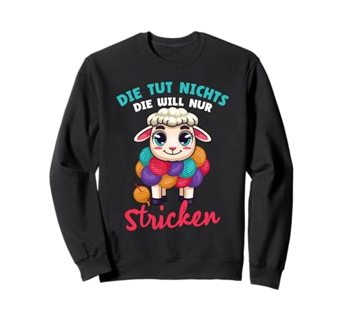Stricknadel Die Tut Nichts Die Will Nur Stricken Sweatshirt Stricknadel Die Tut Nichts Die Will Nur Stricken Sweatshirt von Strick Strickspruch Hobby Wolle Motiv