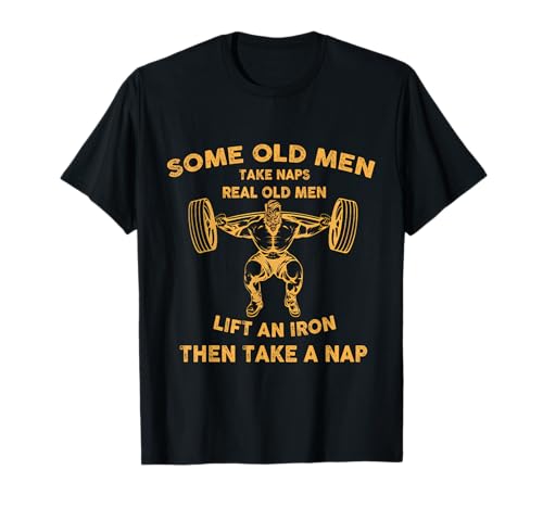 Einige alte Männer.. Echte alte Männer Heben EIN Bügeleisen und Machen dann EIN Nickerchen T-Shirt Einige alte Männer.. Echte alte Männer Heben EIN Bügeleisen und Machen dann EIN Nickerchen T-Shirt von Strong Men Lifting An Iron - Real Old Men