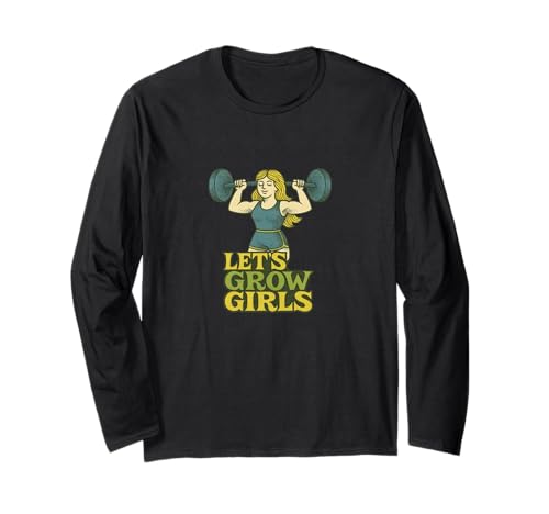 Let's Grow Girls Weightlifter Zitat Stärke Power Langarmshirt von Strong Spirit Emporium