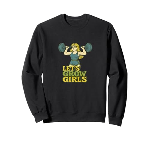 Let's Grow Girls Weightlifter Zitat Stärke Power Sweatshirt von Strong Spirit Emporium
