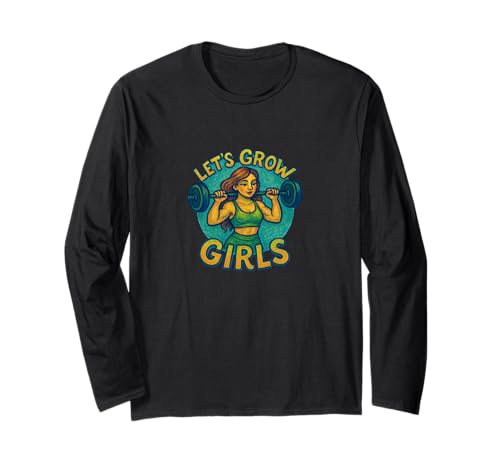 Let's Grow Girls Weightlifter Zitat Stärke Power Langarmshirt von Strong Spirit Emporiums