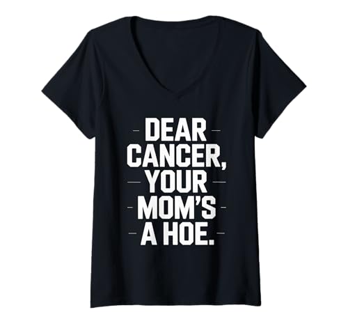 Damen Lustiger Dear Cancer You Mom's Saying Adult Humor Gag Women Men T-Shirt mit V-Ausschnitt von Strong Warrior Humor Bold Anti Cancer Motivation
