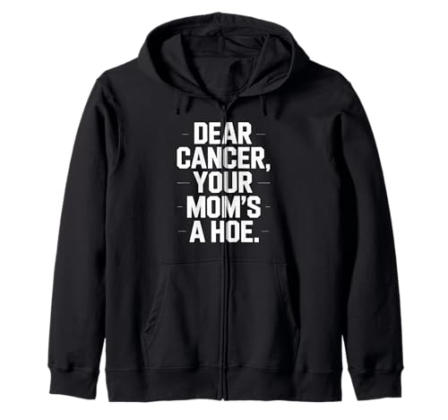 Lustiger Dear Cancer You Mom's Saying Adult Humor Gag Women Men Kapuzenjacke von Strong Warrior Humor Bold Anti Cancer Motivation