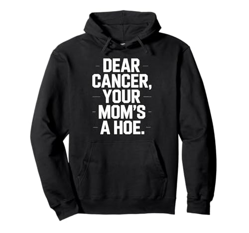 Lustiger Dear Cancer You Mom's Saying Adult Humor Gag Women Men Pullover Hoodie Lustiger Dear Cancer You Mom's Saying Adult Humor Gag Women Men Pullover Hoodie von Strong Warrior Humor Bold Anti Cancer Motivation