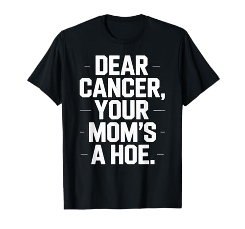 Lustiger Dear Cancer You Mom's Saying Adult Humor Gag Women Men T-Shirt von Strong Warrior Humor Bold Anti Cancer Motivation