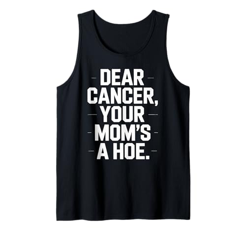 Lustiger Dear Cancer You Mom's Saying Adult Humor Gag Women Men Tank Top von Strong Warrior Humor Bold Anti Cancer Motivation