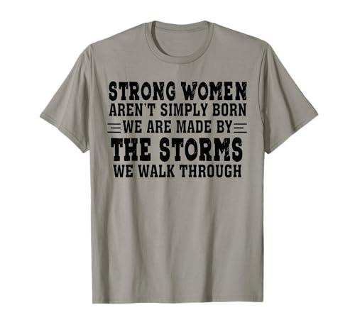 Strong Women aren't Simply Born We Are Made by The Storms T-Shirt Strong Women aren't Simply Born We Are Made by The Storms T-Shirt von Strong Women Aren’t Simply Born We Are Made By The