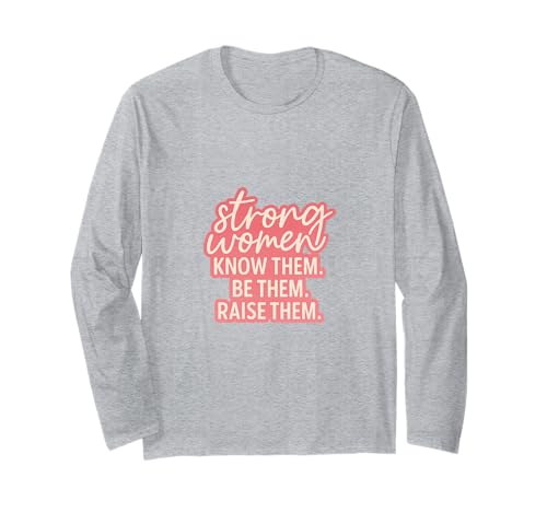 Starke Frauen kennen sie Sei sie, erziehe sie zum Muttertag Langarmshirt von Strong Women Designs