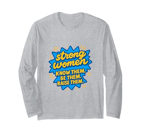 Starke Frauen kennen sie Sei sie, erziehe sie zum Muttertag Langarmshirt von Strong Women Designs