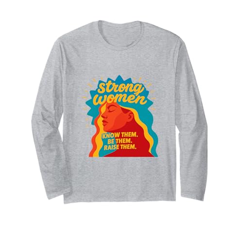 Starke Frauen kennen sie Sei sie, erziehe sie zum Muttertag Langarmshirt von Strong Women Designs