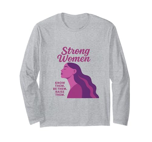 Starke Frauen kennen sie Sei sie, erziehe sie zum Muttertag Langarmshirt von Strong Women Designs