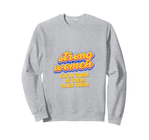 Starke Frauen kennen sie Sei sie, erziehe sie zum Muttertag Sweatshirt von Strong Women Designs