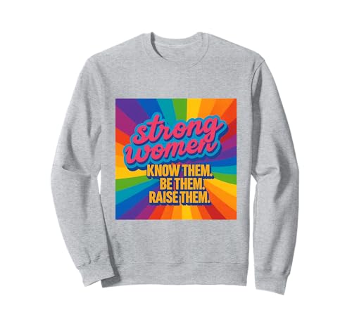Starke Frauen kennen sie Sei sie, erziehe sie zum Muttertag Sweatshirt von Strong Women Designs