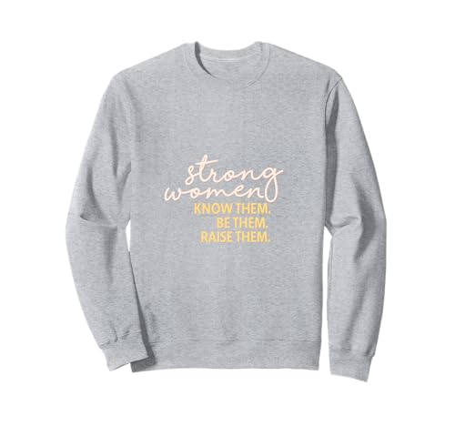 Starke Frauen kennen sie Sei sie, erziehe sie zum Muttertag Sweatshirt von Strong Women Designs