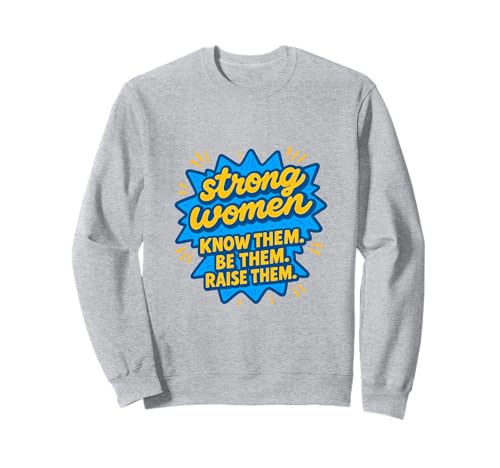 Starke Frauen kennen sie Sei sie, erziehe sie zum Muttertag Sweatshirt von Strong Women Designs
