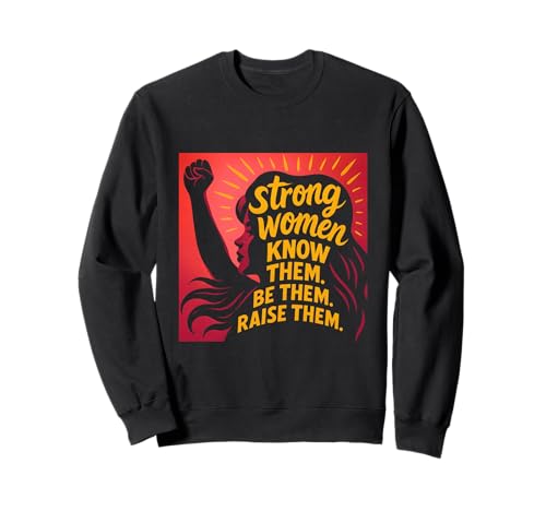 Starke Frauen kennen sie Sei sie, erziehe sie zum Muttertag Sweatshirt von Strong Women Designs