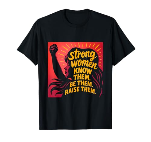 Starke Frauen kennen sie Sei sie, erziehe sie zum Muttertag T-Shirt von Strong Women Designs