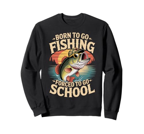 Lustiger Spruch Born to Go Fishing Forced School Women Men Sweatshirt von Student Humor Fisherman Joke Bass Fish Outdoor